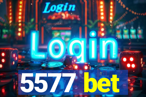 5577 bet